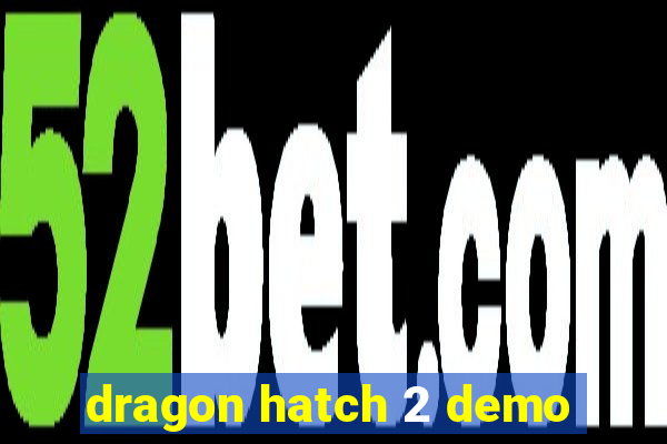 dragon hatch 2 demo